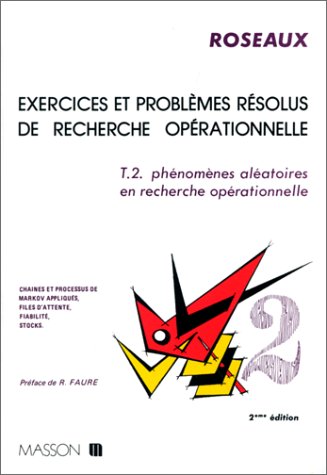 Exercices et problèmes résolus de recherche opérationnelle, tome 2 : Phénomènes aléatoires en recherche opérationnelle
