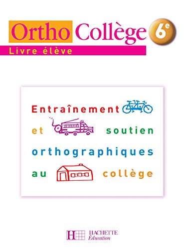 OrthoCollège 6e - Entraînement et soutien orthographiques au collège - Livre de l'élève - Ed. 2005