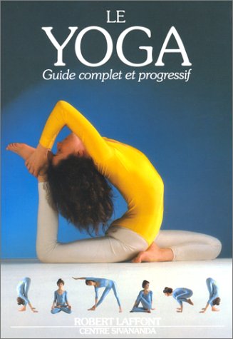 Le Yoga. Guide complet et progressif