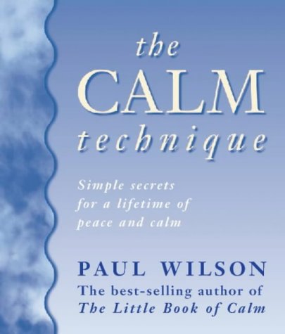 The Calm Technique: The Easy Way to Beat Stress Instantly Through Simple Meditation Methods