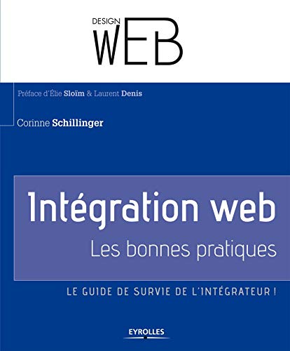 Intégration web : Les bonnes pratiques. Le guide de survie de l’intégrateur !