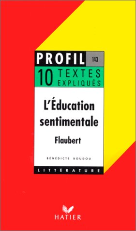 10 textes expliqués : L'education sentimentale, Flaubert