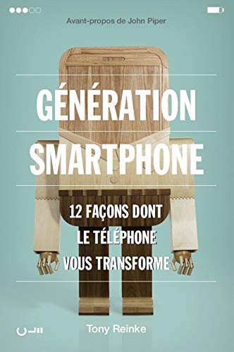 Génération Smartphone. 12 façons dont le téléphone vous transforme