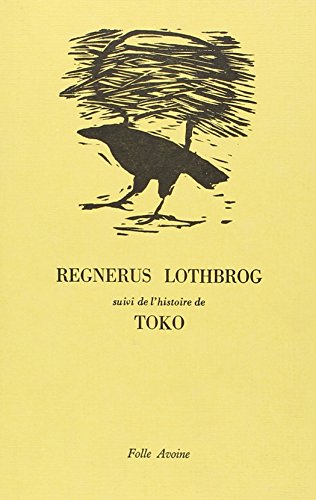 Regnerus Lothbrog. suivi de l'histoire de Toko