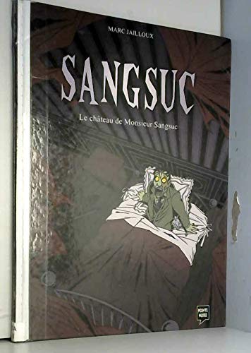 Sangsuc : Le château de Monsieur Sangsuc