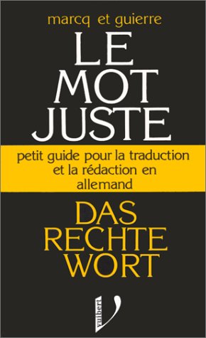 Das rechte Wort: Le mot juste