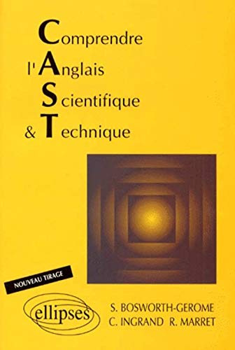 Comprendre l'anglais scientifique & technique: C.A.S.T
