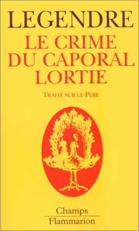 Le crime du caporal Lortie. Traité sur le Père