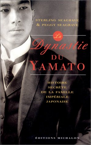 LA DYNASTIE DU YAMATO. L'HISTOIRE SECRETE DE LA FAMILLE IMPERIALE JAPONAISE