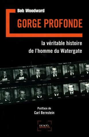 Gorge profonde: La véritable histoire de l'homme du Watergate