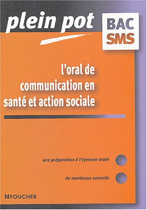 L'oral de communication en santé et action sociale Bac SMS