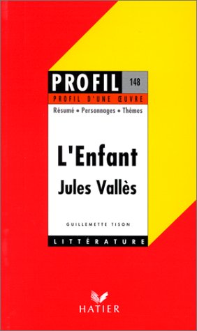 Profil d'une oeuvre : L'enfant, Jules Vallès