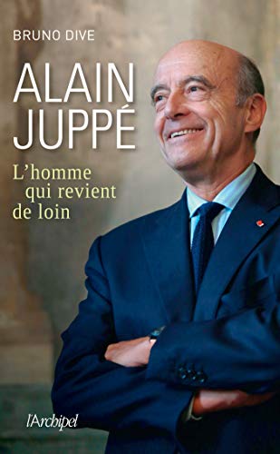Alain Juppé, l homme qui revient de loin