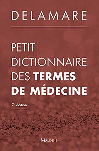 Petit dictionnaire des termes de médecine, 7e éd.