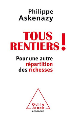 Tous rentiers ! - Pour une autre répartition des richesses