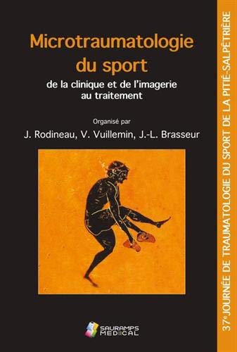 Microtraumatologie du sport : de la clinique et de l'imagerie au traitement: 37e Journée de traumatologie du sport de la Pitié-Salpêtrière