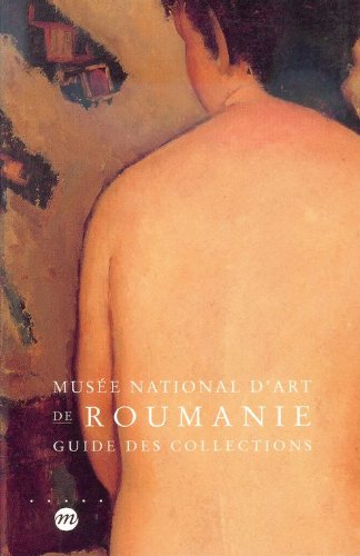 Musée national d'art de Roumanie : Guide des collections