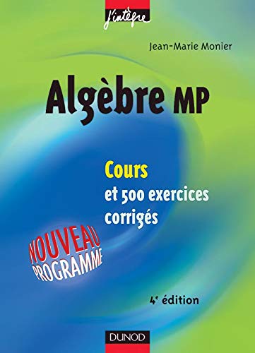 Cours de mathématiques - Algèbre MP - MPSI, PCSI, PTSI et MP, PSI , PC, PT : Cours et exercices corrigés
