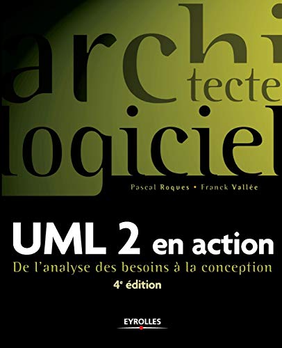 UML 2 en action: De l'analyse des besoins à la conception J2EE