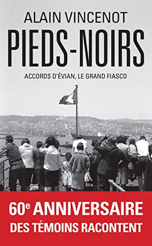 Pieds-noirs - Accords d'Évian, le grand fiasco