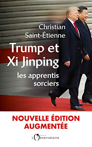 Trump et Xi Jinping : les apprentis sorciers: Nouvelle édition augmentée