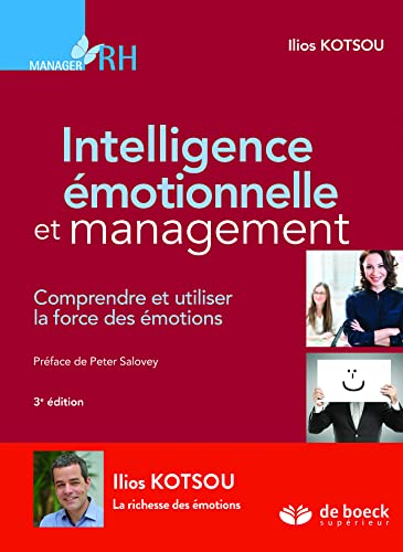 Intelligence émotionnelle et management: Comprendre et utiliser la force des émotions