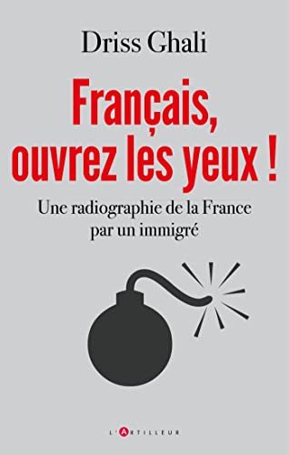 Français, ouvrez les yeux !: Une radiographie de la France par un immigré