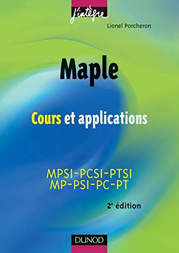 Maple : Cours et applications, 1re et 2e années toutes filières
