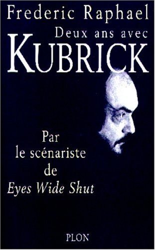 Deux ans avec Kubrick : Par le scénariste de Eyes Wide Shut