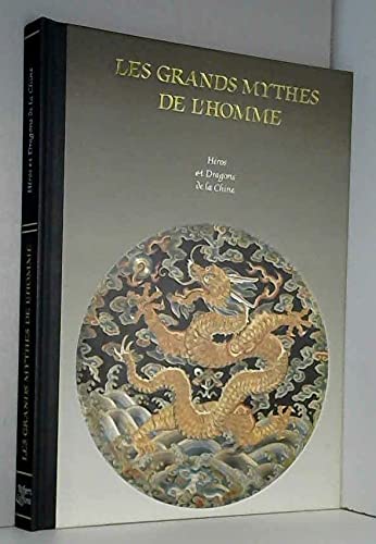 Héros et dragons de la Chine (Les Grands mythes de l'homme)