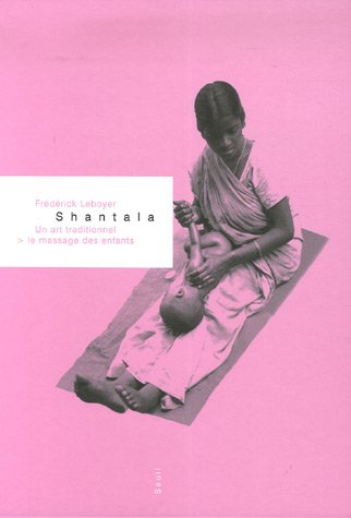 Shantala. Un art traditionnel : le massage des enfants + DVD