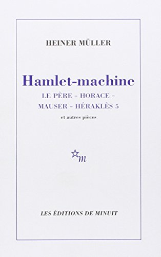 Hamlet-machine. Horace. Mauser. Héraklès 5: Et autres pièces