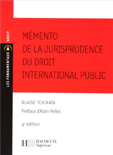 Mémento jurisprudence du droit international public: N°131 - 4ème édition