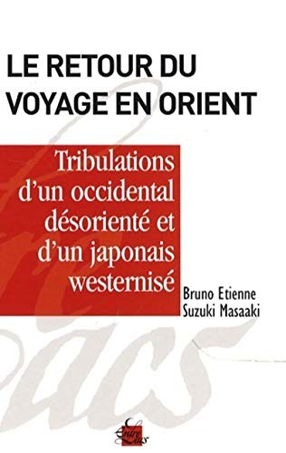 Le retour du voyage en Orient, tribulations d'un occidental désorienté et d'un japonais westernisé