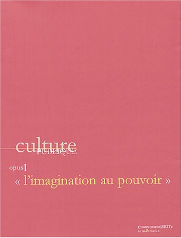 Culture publique, opus 1: L'imagination au pouvoir