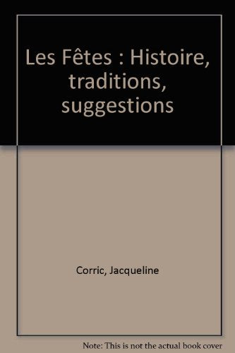 Les Fêtes: Histoire, traditions, suggestions