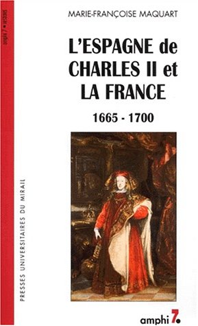 L'Espagne de Charles II et la France 1665-1700