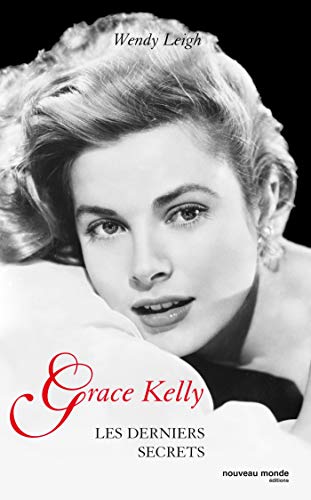 Grace Kelly: Les derniers secrets