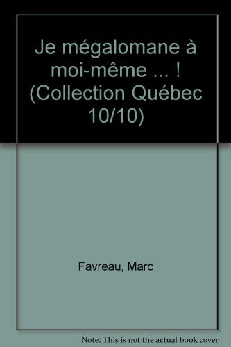"Je mégalomane à moi-même ... ! (Collection Québec