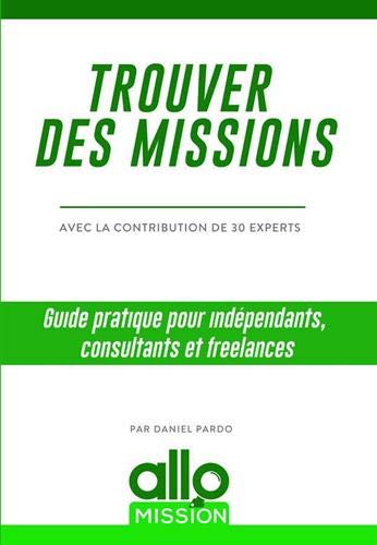 Trouver des missions: Guide pratique pour indépendants, consultants et freelances