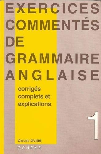 Exercices commentés de grammaire anglaise, volume 1. Enseignement supérieur
