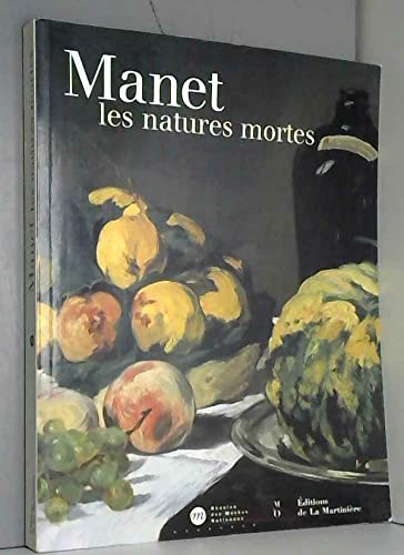 Manet : les natures mortes : Exposition, Paris, Musée d'Orsay (9 octobre 2000-7 janvier 2001)