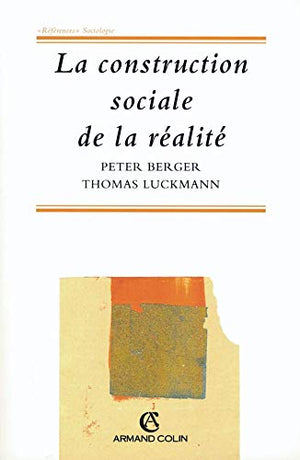 LA CONSTRUCTION SOCIALE DE LA REALITE. 2ème édition