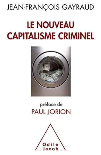 Le Nouveau Capitalisme criminel: Crises financières, narcobanques, trading de haute fréquence