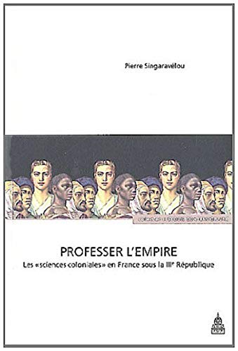 Professer l'Empire: Les "sciences coloniales" en France sous la IIIe République