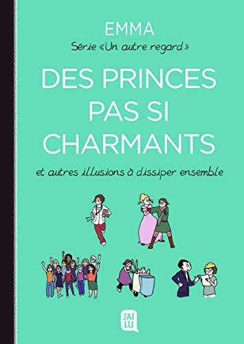 Un autre regard, 4 : Des princes pas si charmants: Et autres illusions à dissiper ensemble