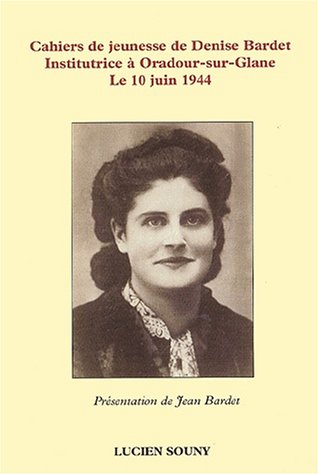 Cahiers de jeunesse de Denise Bardet, institutrice à Oradour-sur-Glane le 10 juin 1944