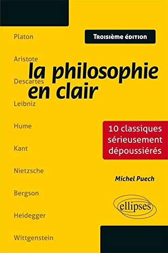 La Philosophie en Clair. 10 Classiques Sérieusement Dépoussiérés