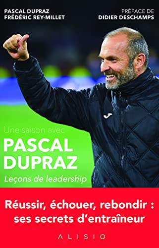 Une saison avec Pascal Dupraz: Leçons de leadership