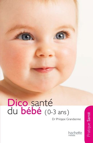 Le dico Santé du bébé (0-3 ans)